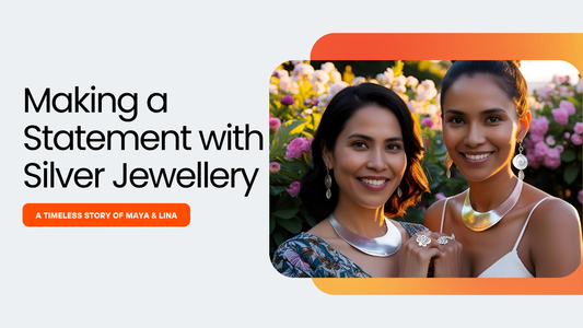 Making a Statement with Silver Jewellery: A Timeless Story of Maya & Lina