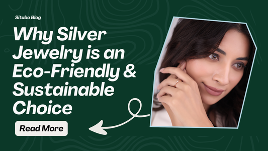 Why Silver Jewelry is an Eco-Friendly & Sustainable Choice